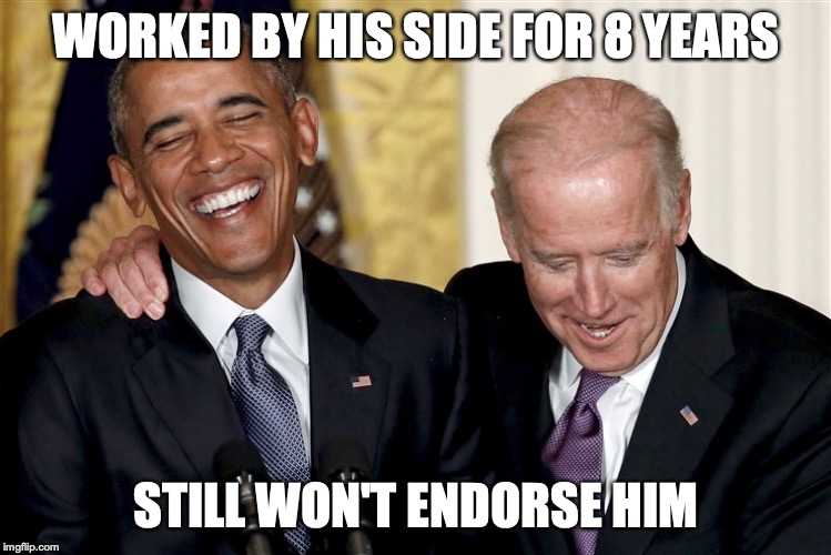 WORKED BY HIS SIDE FOR 8 YEARS; STILL WON'T ENDORSE HIM | image tagged in joe biden,obama,election 2020 | made w/ Imgflip meme maker