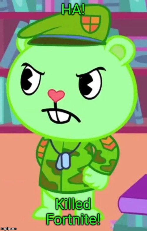 Mad Flippy (HTF) | HA! Killed Fortnite! | image tagged in mad flippy htf | made w/ Imgflip meme maker