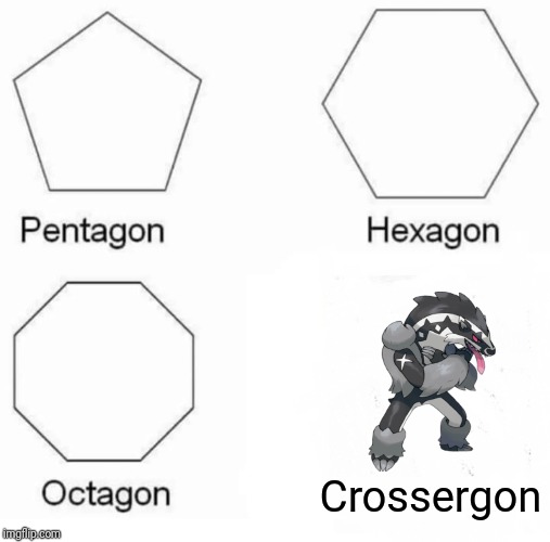 Pentagon Hexagon Octagon | Crossergon | image tagged in memes,pentagon hexagon octagon | made w/ Imgflip meme maker