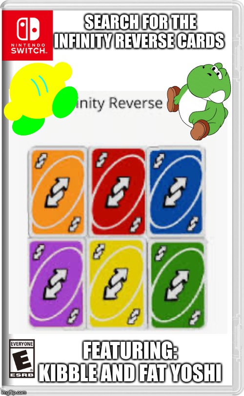 SEARCH FOR THE INFINITY REVERSE CARDS; FEATURING: KIBBLE AND FAT YOSHI | made w/ Imgflip meme maker