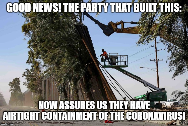 good news! | GOOD NEWS! THE PARTY THAT BUILT THIS:; NOW ASSURES US THEY HAVE AIRTIGHT CONTAINMENT OF THE CORONAVIRUS! | image tagged in coronavirus,republicans | made w/ Imgflip meme maker