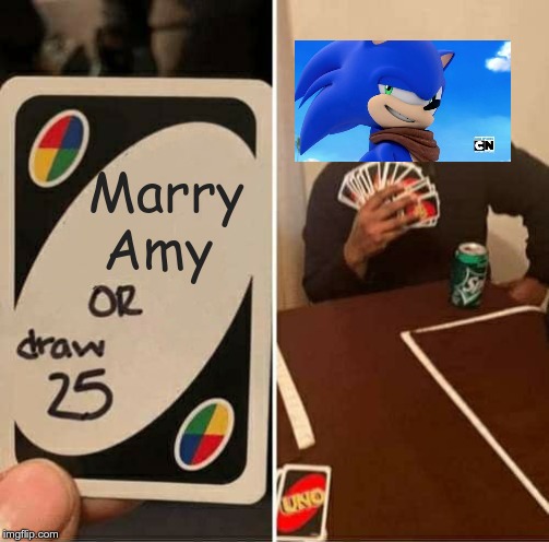 UNO Draw 25 Cards Meme | Marry Amy | image tagged in memes,uno draw 25 cards | made w/ Imgflip meme maker