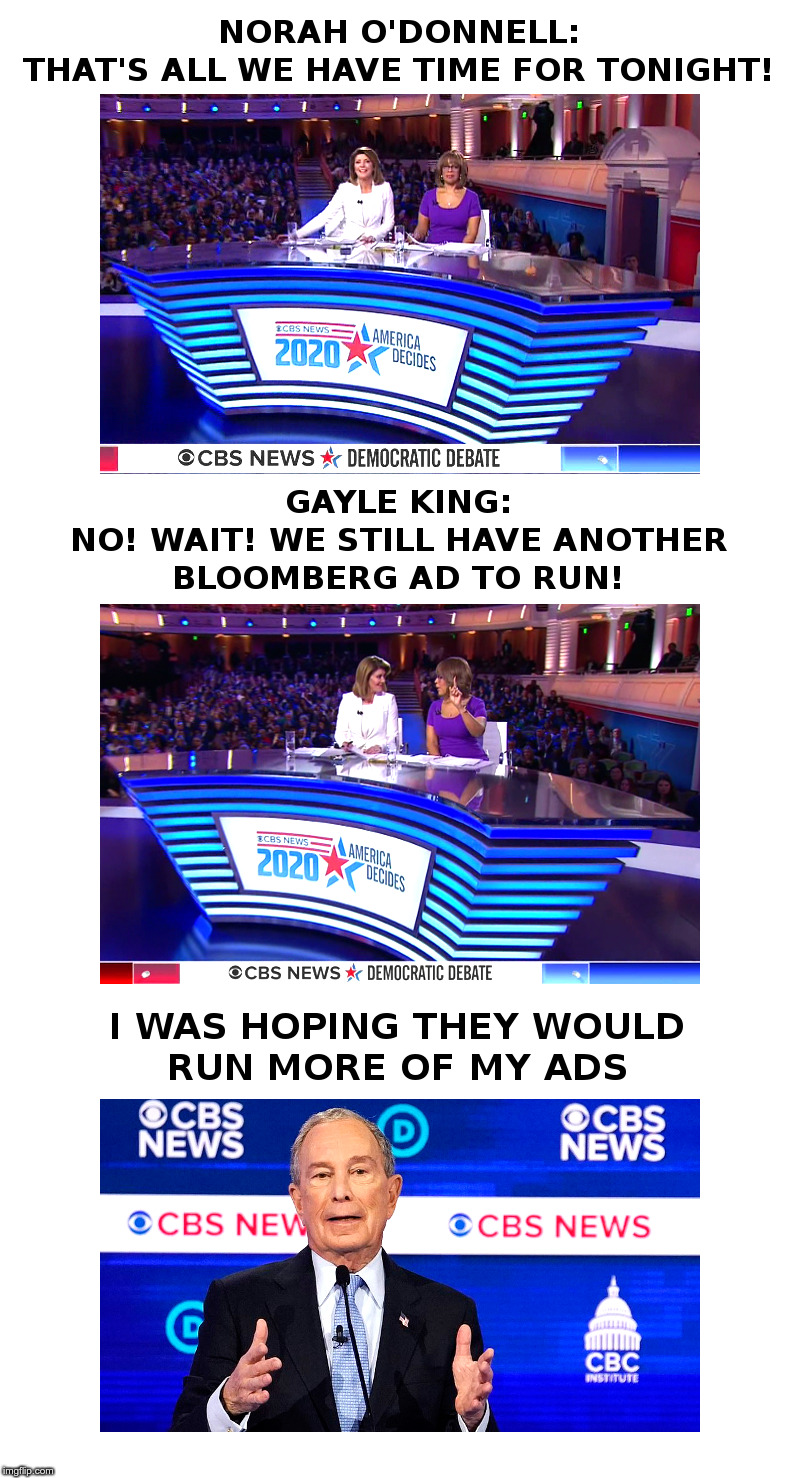 Bloomberg Buys CBS, One Ad Slot at a Time | image tagged in bloomberg,ads,cbs,democrats,presidential debate,presidential race | made w/ Imgflip meme maker