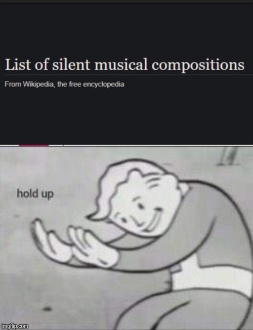 Silent...music?I'm confused. | image tagged in fallout hold up,wikipedia | made w/ Imgflip meme maker
