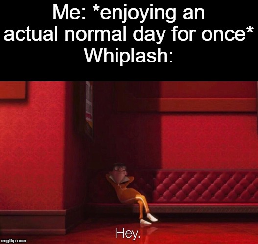 Whiplash has been such a pain lately... | Me: *enjoying an actual normal day for once*
Whiplash: | image tagged in vector,help me,whiplash,i'm not saying i hate you | made w/ Imgflip meme maker