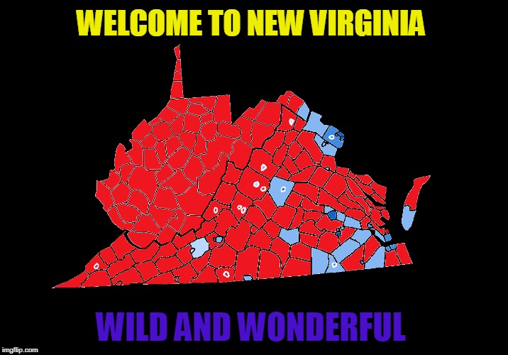 New Virginia | WELCOME TO NEW VIRGINIA; WILD AND WONDERFUL | image tagged in new virginia | made w/ Imgflip meme maker