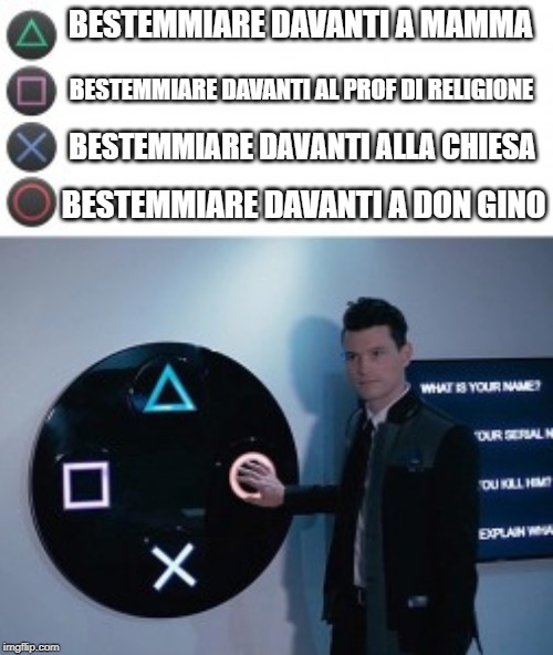 Conner PS4 | BESTEMMIARE DAVANTI A MAMMA; BESTEMMIARE DAVANTI AL PROF DI RELIGIONE; BESTEMMIARE DAVANTI ALLA CHIESA; BESTEMMIARE DAVANTI A DON GINO | image tagged in conner ps4 | made w/ Imgflip meme maker