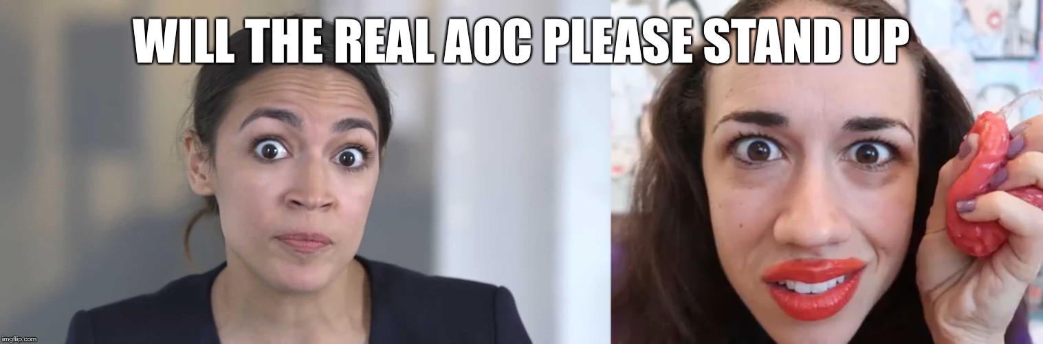 WILL THE REAL AOC PLEASE STAND UP | image tagged in amazed miranda sings,aoc stumped | made w/ Imgflip meme maker