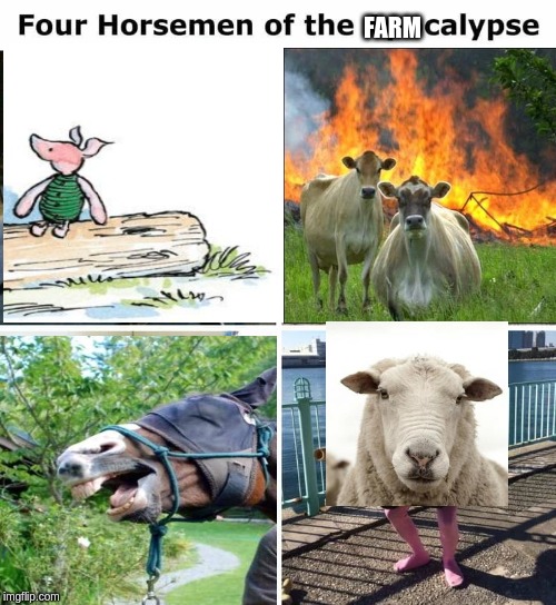 Four horsemen | FARM | image tagged in four horsemen | made w/ Imgflip meme maker