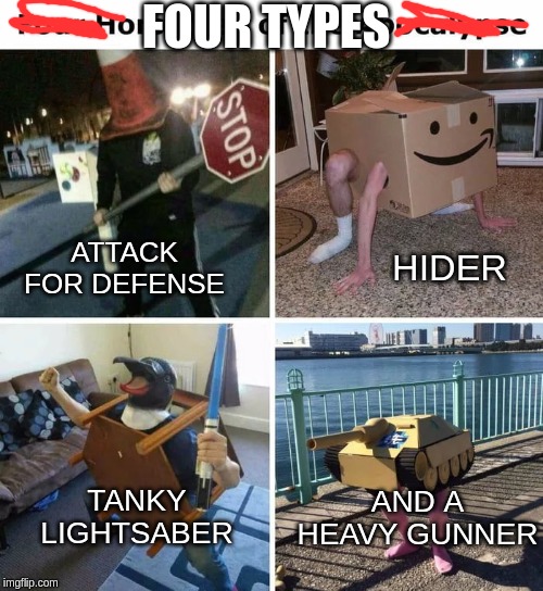 Four horsemen | FOUR TYPES; HIDER; ATTACK FOR DEFENSE; TANKY LIGHTSABER; AND A HEAVY GUNNER | image tagged in four horsemen | made w/ Imgflip meme maker