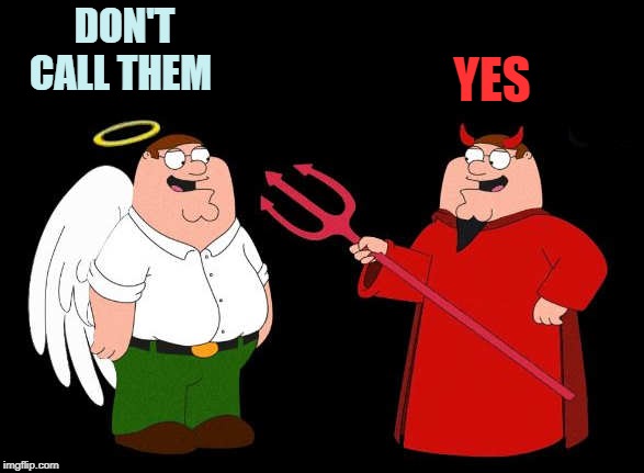 good peter-bad peter | DON'T CALL THEM YES | image tagged in good peter-bad peter | made w/ Imgflip meme maker