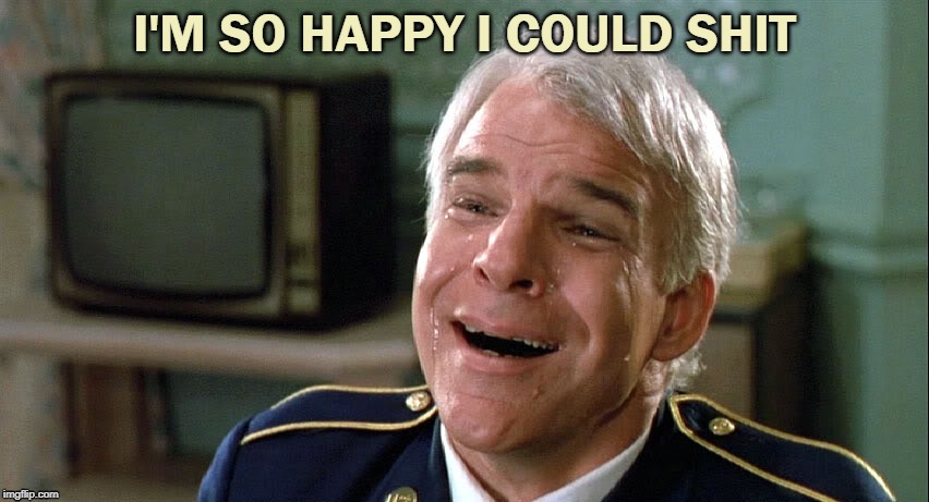 Happy | I'M SO HAPPY I COULD SHIT | image tagged in happy,steve martin | made w/ Imgflip meme maker