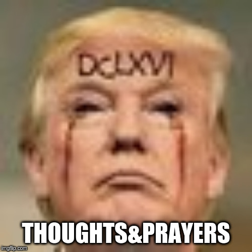 Trump 666 | THOUGHTS&PRAYERS | image tagged in donald trump | made w/ Imgflip meme maker