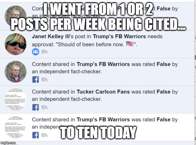 Facebook fact check gone wild... | I WENT FROM 1 OR 2 POSTS PER WEEK BEING CITED... TO TEN TODAY | image tagged in facebook fact check gone wild | made w/ Imgflip meme maker