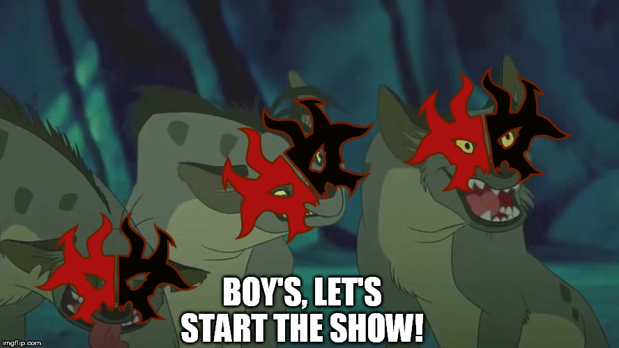 When the victims are available | BOY'S, LET'S START THE SHOW! | image tagged in hyena,lion king,rakdos,magic the gathering | made w/ Imgflip meme maker