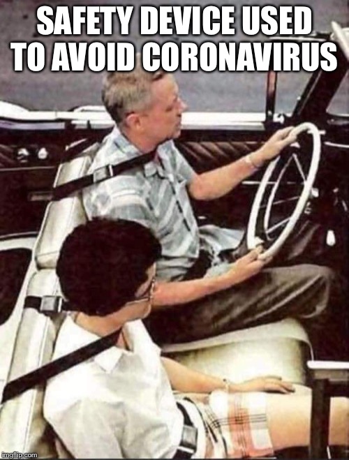 SAFETY DEVICE USED TO AVOID CORONAVIRUS | image tagged in seatbelt | made w/ Imgflip meme maker