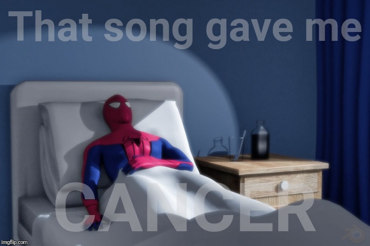 That song gave me CANCER | made w/ Imgflip meme maker