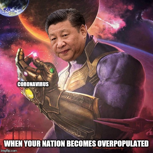 Xi Jinping Thanos Coronavirus | CORONAVIRUS; WHEN YOUR NATION BECOMES OVERPOPULATED | image tagged in xi jinping,thanos snap,coronavirus | made w/ Imgflip meme maker