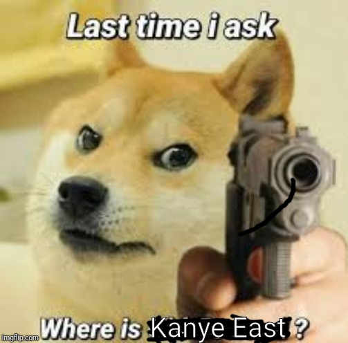 Kanye East | image tagged in doge | made w/ Imgflip meme maker