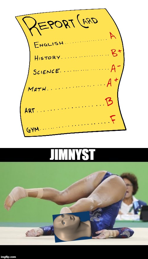 Stonk Jimnyst | JIMNYST | image tagged in stonks,gym,gymnastics,gymnast,report card,funny memes | made w/ Imgflip meme maker