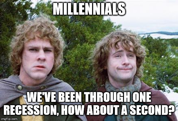 Second Breakfast | MILLENNIALS; WE'VE BEEN THROUGH ONE RECESSION, HOW ABOUT A SECOND? | image tagged in second breakfast,AdviceAnimals | made w/ Imgflip meme maker
