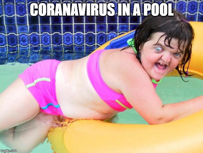 A.Angus swimsuit | CORANAVIRUS IN A POOL | image tagged in aangus swimsuit | made w/ Imgflip meme maker