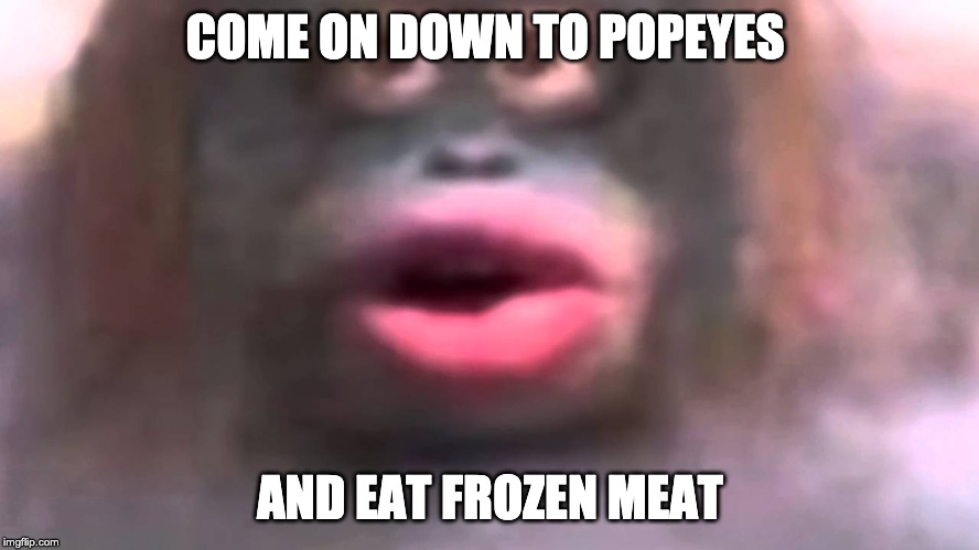 Uh oh... stinky | COME ON DOWN TO POPEYES; AND EAT FROZEN MEAT | image tagged in uh oh stinky | made w/ Imgflip meme maker