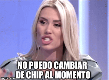 NO PUEDO CAMBIAR 
DE CHIP AL MOMENTO | image tagged in gifs | made w/ Imgflip video-to-gif maker