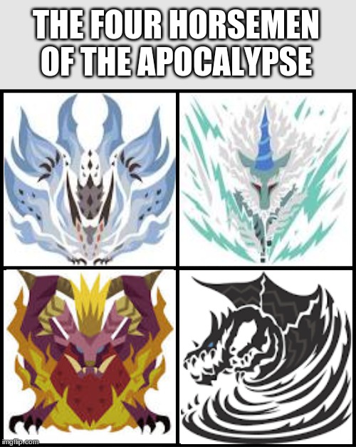 blank drake format | THE FOUR HORSEMEN OF THE APOCALYPSE | image tagged in blank drake format | made w/ Imgflip meme maker