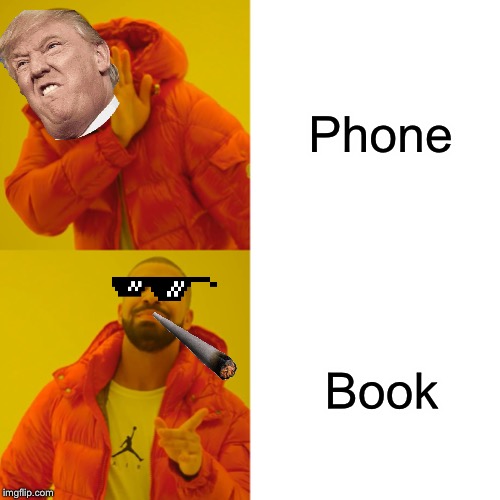 Drake Hotline Bling | Phone; Book | image tagged in memes,drake hotline bling | made w/ Imgflip meme maker