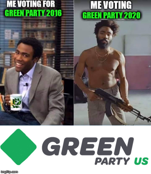 GREEN PARTY 2016; GREEN PARTY 2020 | image tagged in green party | made w/ Imgflip meme maker