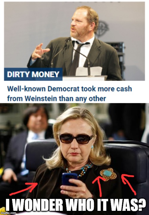 dirty | I WONDER WHO IT WAS? | image tagged in memes,hillary clinton cellphone | made w/ Imgflip meme maker
