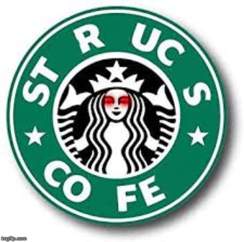 st r uc s  co fe | image tagged in starbucks,coffe,thisimagehasalotoftags,fortnite,mine craft,yes | made w/ Imgflip meme maker
