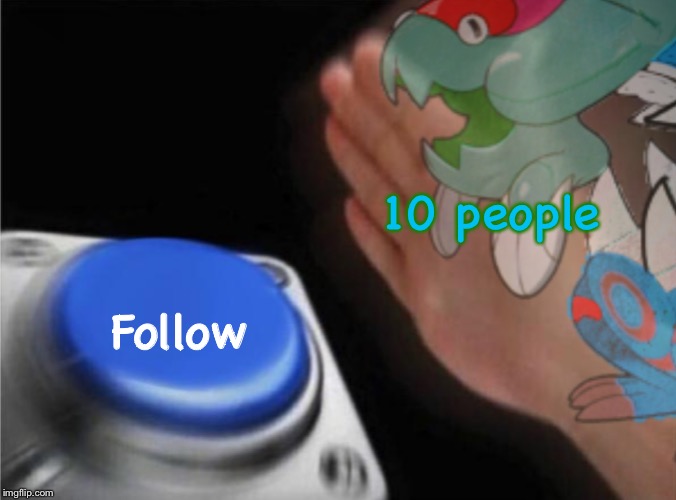 10 people Follow | image tagged in blank rend button | made w/ Imgflip meme maker
