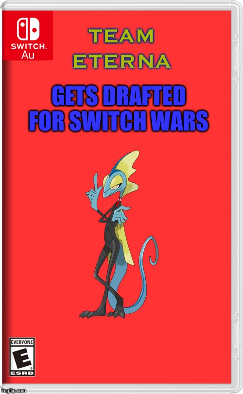 I can’t fit everyone.. | TEAM ETERNA; GETS DRAFTED FOR SWITCH WARS | image tagged in switch au template | made w/ Imgflip meme maker