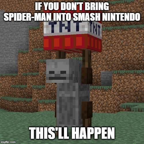 KABOOM! | IF YOU DON'T BRING SPIDER-MAN INTO SMASH NINTENDO; THIS'LL HAPPEN | image tagged in tnt yeeter,super smash bros,dlc,nintendo,spider-man,marvel | made w/ Imgflip meme maker