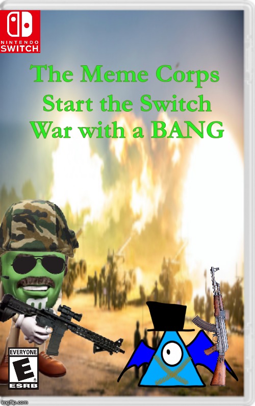 Time for the fireworks... | Start the Switch War with a BANG; The Meme Corps | image tagged in switch,war,meme,marine corps | made w/ Imgflip meme maker