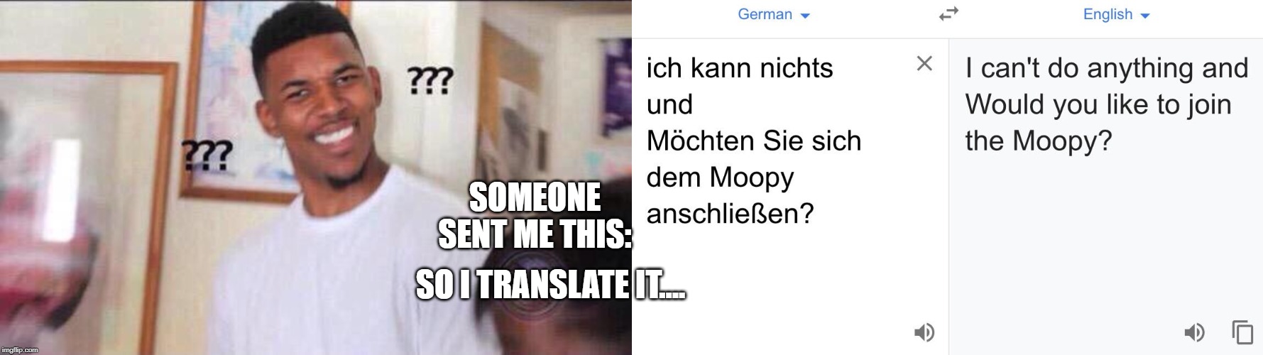 SOMEONE SENT ME THIS:; SO I TRANSLATE IT.... | image tagged in black guy confused | made w/ Imgflip meme maker