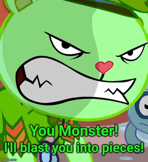 Angry Flippy (HTF) | You Monster! I'll blast you into pieces! | image tagged in angry flippy htf,happy tree friends,animation,cartoon,evil glare,angry | made w/ Imgflip meme maker