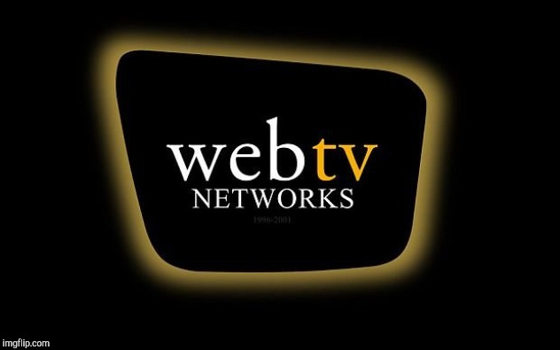 WebTV | image tagged in webtv | made w/ Imgflip meme maker