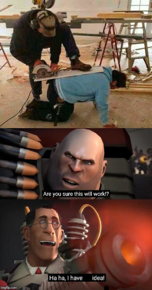 image tagged in are you sure this will work ha ha i have no idea,funny memes,memes,team fortress 2 | made w/ Imgflip meme maker