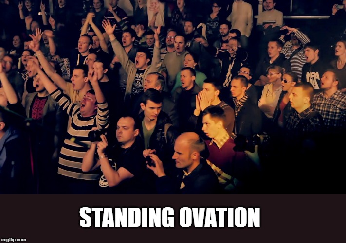 Clapping audience | STANDING OVATION | image tagged in clapping audience | made w/ Imgflip meme maker