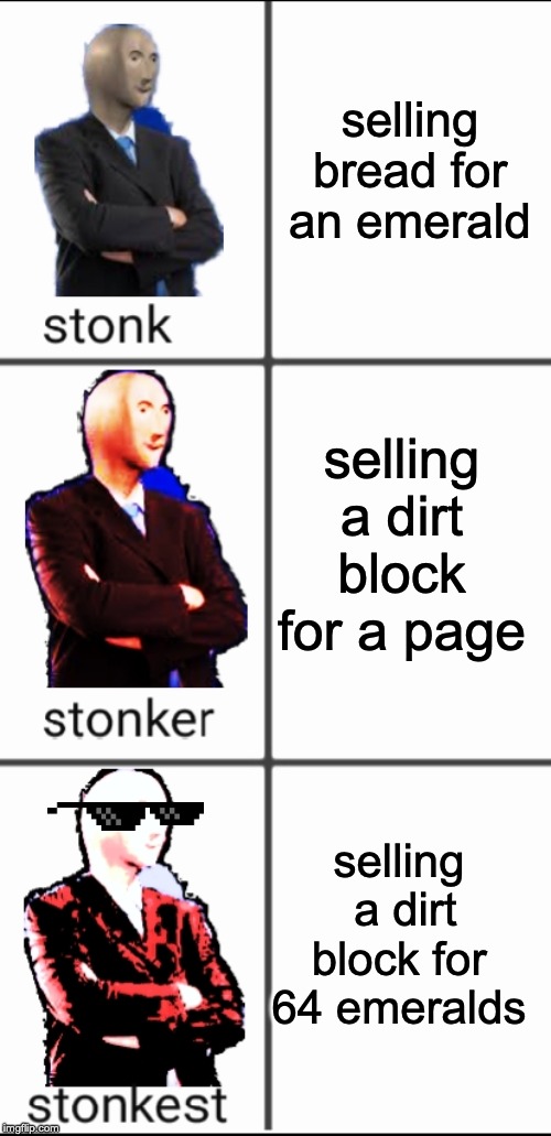 Stonk by level | selling bread for an emerald; selling a dirt block for a page; selling  a dirt block for 64 emeralds | image tagged in stonk by level | made w/ Imgflip meme maker