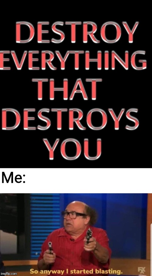 Me: | image tagged in started blasting | made w/ Imgflip meme maker