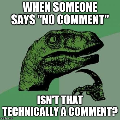 Can I Get A no Comment In The Comments Imgflip
