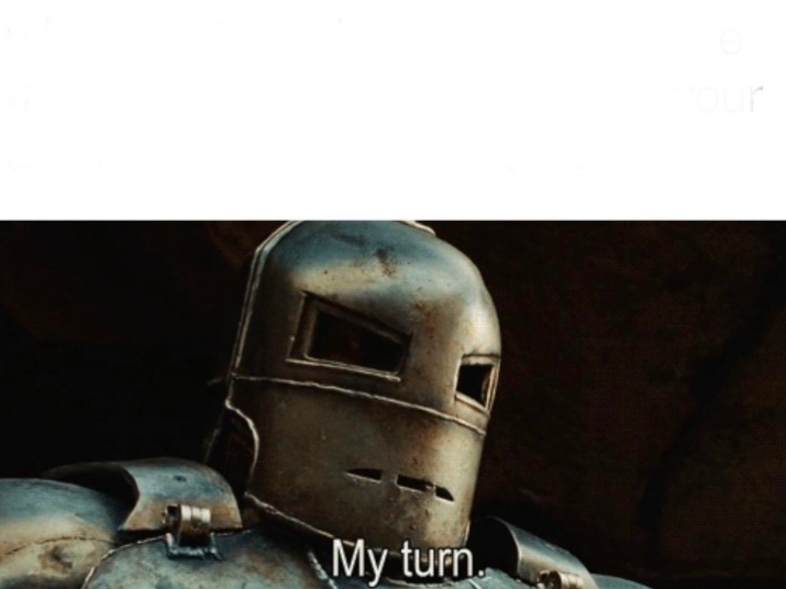 High Quality Iron Man "My Turn" Blank Meme Template