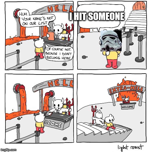 meow :3 | I HIT SOMEONE | image tagged in extra-hell | made w/ Imgflip meme maker