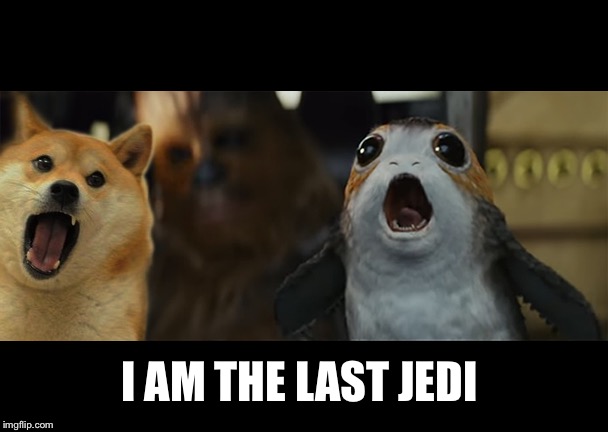 Last Jedi Doge | I AM THE LAST JEDI | image tagged in last jedi doge | made w/ Imgflip meme maker