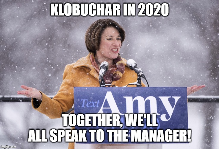 Karen 2020 | KLOBUCHAR IN 2020; TOGETHER, WE'LL ALL SPEAK TO THE MANAGER! | image tagged in karen,election 2020,political meme,presidential race | made w/ Imgflip meme maker