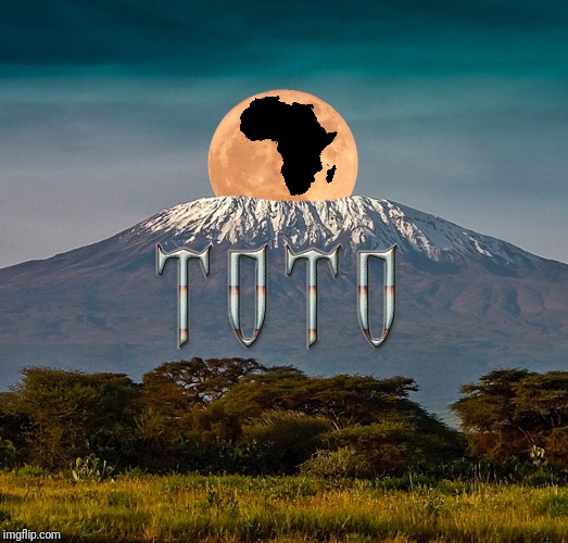 Toto Africa | image tagged in toto,africa,rock and roll,classic rock,rock music,music meme | made w/ Imgflip meme maker